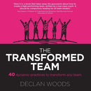 The Transformed Team: 40 Dynamic Practices to Transform any Team