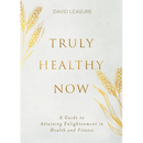 Truly Healthy Now: A Guide to Attaining Enlightenment in Health and Fitness