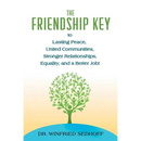 The Friendship Key to Lasting Peace, United Communities, Strong Relationships, Equality, and a Better Job