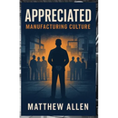 Appreciated: Manufacturing Culture