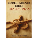 Codependency Bible Healing Plan: How to Heal from Toxic Love, Reclaim Your Voice, and Follow God Without Fear