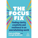 The Focus Fix: Finding Clarity, Creativity and Resilience in an Overwhelming World