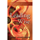 Leading Wise: Inspirational Reflections for Corporate Leaders