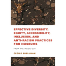 Effective Diversity, Equity, Accessibility, Inclusion, and Anti-Racism Practices for Museums: From the Inside Out
