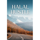 Halal Hustle: Unlocking the Muslim Entrepreneur Mindset for Success