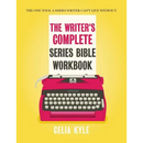 The Writer's Complete Series Bible Workbook: The one tool a series writer can't live without.