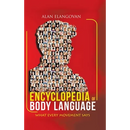Encyclopedia of Body Language: What Every Movement Says