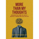 More Than My Thoughts: Breaking Free From The Grip Of Negative Thinking and False Beliefs