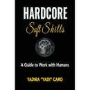 Hardcore Soft Skills: A Guide to Work with Humans