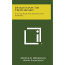 Designs Upon the Trestleboard: A Guide Book for Masters and Wardens