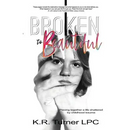 Broken to Beautiful