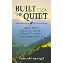 Built From the Quiet: Secrets from a Basque Sheepherder that Will Transform Your Business and Life