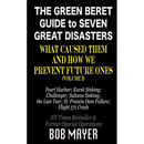 The Green Beret Guide to Seven Great Disasters (II): What Caused Them and How We Prevent Future Ones