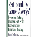 Rationality Gone Awry?: Decision Making Inconsistent with Economic and Financial Theory