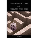 Learn before you lose AND forecasting by time cycles