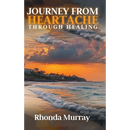 Journey from Heartache Through Healing