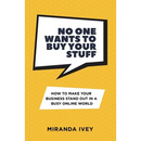 No One Wants To Buy Your Stuff