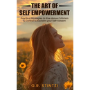 The Art of Empowerment: Practical Strategies to Rise above Criticism and Control to reclaim your Self-Esteem