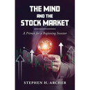 The Mind and the Stock Market: A Primer for a Beginning Investor