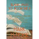 Blank Page to Bookshelf: From First Sentence to First Sale: Fiction Writing, Character Creation, and Self-Publishing Basics