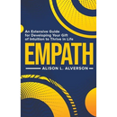 Empath: An Extensive Guide for Developing Your Gift of Intuition to Thrive in Life