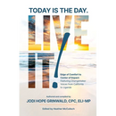 Today is the Day. Live It!: Edge of Comfort to Center of Impact: Featuring Changemaker Voices from California to Uganda