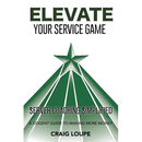 Elevate Your Service Game: Server Coaching Simplified: A Cogent Guide to Making More Money