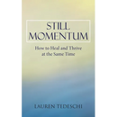 Still Momentum: How to Heal and Thrive at the Same Time