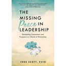 The Missing Peace in Leadership: Reclaiming Connection and Purpose in a World of Distraction