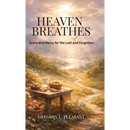Heaven Breathes, Grace and Mercy for the lost and Forgotten