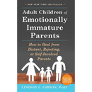 Adult Children of Emotionally Immature Parents: How to Heal from Distant, Rejecting, or Self-Involved Parents