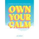 Own Your Calm: A Guided Journal for Overcoming Anxiety