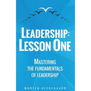 Leadership: Lesson One: Mastering the fundamentals of leadership