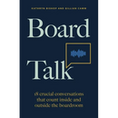 Board Talk: 18 Crucial Conversations That Count Inside and Outside the Boardroom