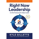 Right Now Leadership: A 4-Part Framework for Today's Leaders