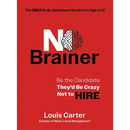 No Brainer: Be the Candidate They'd Be Crazy Not to Hire