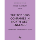 The Top 6000 Companies in North West England: Companies with assets exceeding £6,500,000