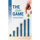 Get in the Sales Game: The Playbook for Winning in Sales When the Game Has Changed