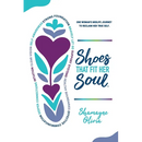 Shoes That Fit Her Soul: One Woman's Midlife Journey to Reclaim Her True Self