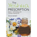 The Yeshua Prescription: Book 1-Self Healing with Christian Healing Oils(TM)