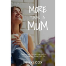 More Than A Mum: Rediscover the woman within for a happier, balanced life