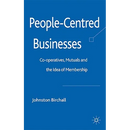 People-Centred Businesses: Co-Operatives, Mutuals and the Idea of Membership