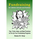 Fundraising for Catholic Schools and Parishes: Tips, Tricks, Ideas, and Best Practices to Fire Up Your Fundraising Programs