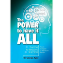 The Power To Have It All: The DNA for Massive Success