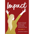 Impact: Stories of Change Makers, Creators, and Everyday Women Doing Extraordinary Work (Volume 2)