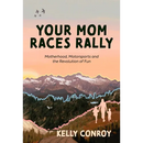Your Mom Races Rally: Motherhood, Motorsports and the Revolution of Fun