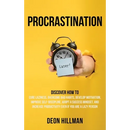 Procrastination: Discover How to Cure Laziness, Overcome Bad Habits, Develop Motivation, Improve Self-Discipline, Adopt a Success Mindset, and Increas