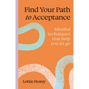 Find Your Path to Acceptance: Mindful Techniques That Help You Let Go