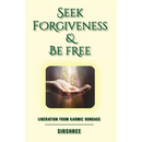 Seek Forgiveness And Be Free: Liberation From Karmic Bondage