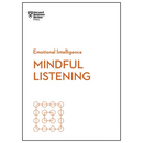 Mindful Listening (HBR Emotional Intelligence Series)